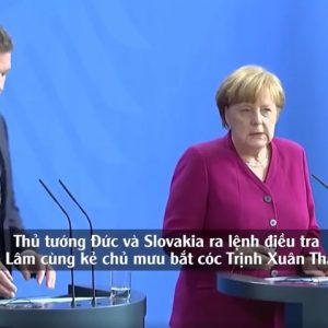 Thủ tướng Đức và Slovakia ra lệnh điều tra Tô Lâm cùng kẻ chủ mưu bắt cóc Trịnh Xuân Thanh