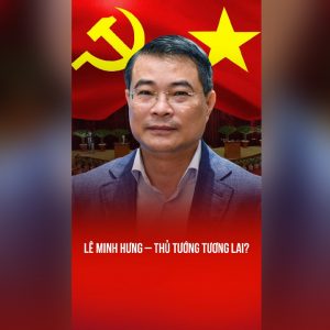 LÊ MINH HƯNG – A FUTURE PRIME MINISTER?