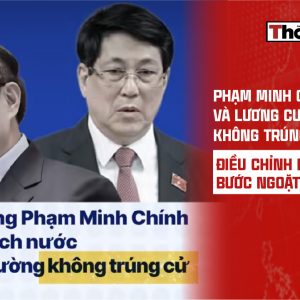 PHẠM MINH CHÍNH VÀ LƯƠNG CƯỜNG KHÔNG TRÚNG CỬ KHÓA 14: ĐIỀU CHỈNH NHÂN SỰ HAY BƯỚC NGOẶT QUYỀN LỰC?
