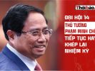 ĐẠI HỘI 14: THỦ TƯỚNG PHẠM MINH CHÍNH TIẾP TỤC HAY KHÉP LẠI NHIỆM KỲ?