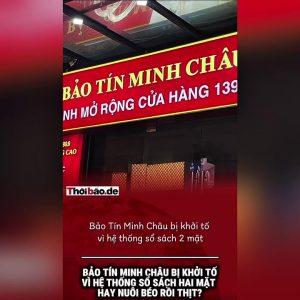Bảo Tín Minh Châu bị khởi tố vì hệ thống sổ sách hai mặt hay nuôi béo rồi thịt.