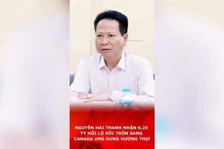 Nguyễn Hải Thanh nhận 6,25 tỷ hối lộ rồi trốn sang Canada ung dung hưởng thụ!