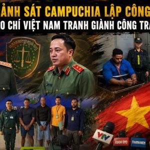 Cảnh sát Campuchia lập công, báo chí Việt Nam tranh giành công trạng