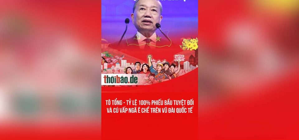 Tô Tổng – Tỷ lệ 100% phiếu bầu tuyệt đối và cú vấp ngã ê chề trên vũ đài quốc tế