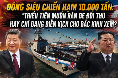 Đóng siêu chiến hạm 10.000 tấn: Triều Tiên muốn răn đe đối thủ hay chỉ đang diễn kịch cho Bắc Kinh xem?