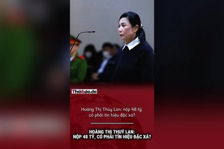 Hoàng Thị Thúy Lan: Nộp 48 tỷ, có phải tín hiệu đặc xá?