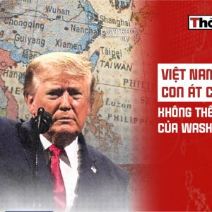 Việt Nam vẫn là con át chủ bài không thể thay thế của Washington