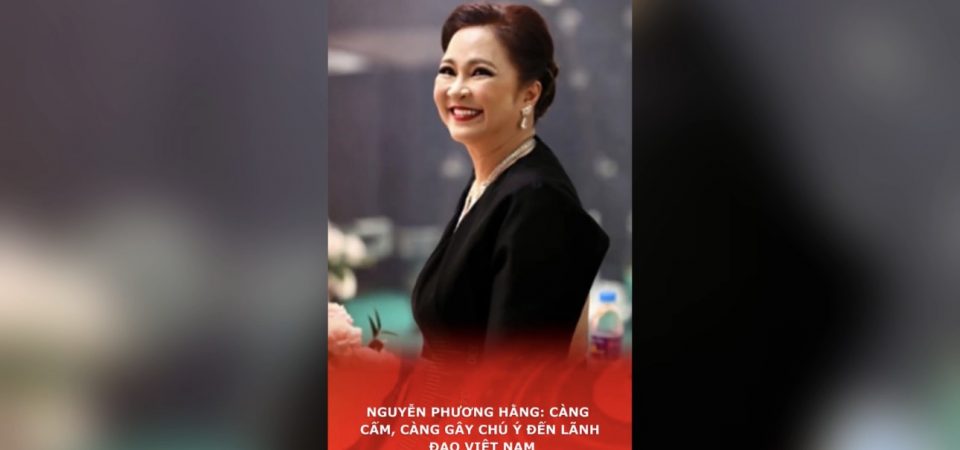 Nguyễn Phương Hằng: Càng cấm, càng gây chú ý đến lãnh đạo Việt Nam