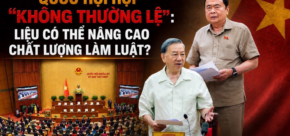 Quốc hội họp „không thường lệ“: Liệu có thể nâng cao chất lượng làm luật?