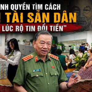 Chính quyền tìm cách gom tài sản dân giữa lúc rộ tin đổi tiền