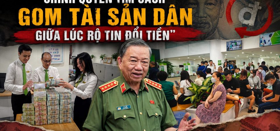 Chính quyền tìm cách gom tài sản dân giữa lúc rộ tin đổi tiền