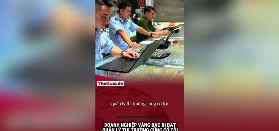 Doanh nghiệp vàng bạc bị bắt, quản lý thị trường cũng có tội