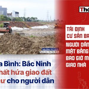Tái định cư sân bay Gia Bình: Người dân giao mặt bằng rồi, bao giờ mới được giao nhà