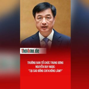 Trưởng ban tổ chức trung ương Nguyễn Duy Ngọc: “Tại sao đồng chí không làm?”