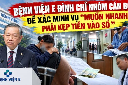 Bệnh viện E đình chỉ nhóm cán bộ để xác minh vụ “Muốn nhanh phải kẹp tiền vào sổ”