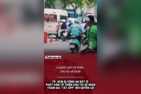 TP. HCM bị công an bắt vì phát cơm từ thiện cho tài xế Grab tham gia „tắt app“ đòi quyền lợi”