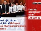Chưa học cử nhân luật vẫn có thể làm luật sư